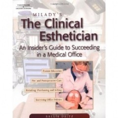 Milady’s The Clinical Esthetician: An Insiders Guide to Succeeding in a Me…