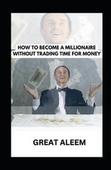 How to Become a Millionaire Without Trading Time for Money: Buy Your Time Back: