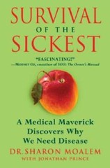 Survival of the Sickest: A Medical Maverick Discovers Why We Need Disease – GOOD