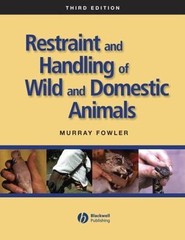 Restraint and Handling of Wild and Domestic Animals by Murray Fowler (2008,…